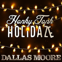 Dallas Moore - Honky Tonk Holidaze