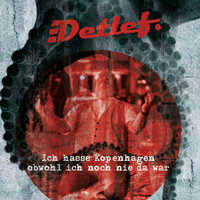 Detlef - Ich hasse Kopenhagen obwohl ich noch nie da war