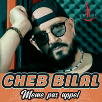 Cheb Bilal - Même pas appel