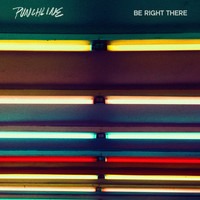 Punchline - Be Right There