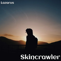 Lazarus - Skincrawler (Explicit)