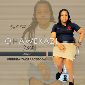 Qhawekazi - Imkhuba Yaku Facebook