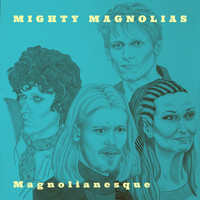 Mighty Magnolias - Magnolianesque