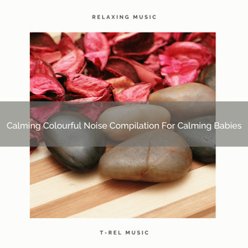 Calming Brown Restful Sounds, Brown Noise Therapy & Pure Deep Sleep White Noise - Calming Colourful Noise Compilation For Calming Babies