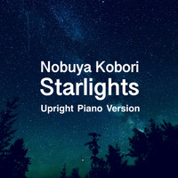 NOBUYA KOBORI - Starlights (Upright Piano Version) (Upright Piano Version)