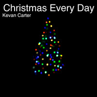 Kevan Carter - Christmas Every Day