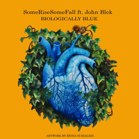 SomeRiseSomeFall - Biologically Blue (feat. John Blek)