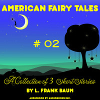 Audiobooks Inc. - American Fairy Tales A Collection of 3 Short Stories, Pt. 2
