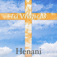 Henani / - Tú Vivificas