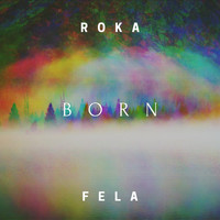 Roka Fela / - Born