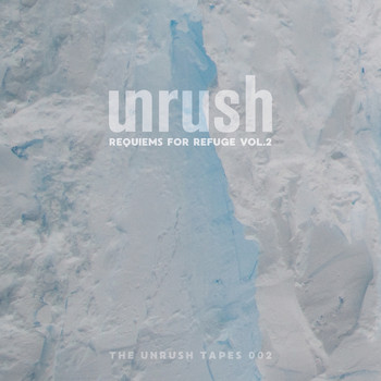 Various Artists - The Unrush Tapes 02 - Requiems For Refuge Vol. 2