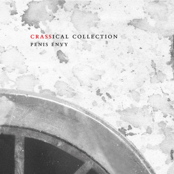 Crass - Penis Envy (Crassical Collection) (Explicit)
