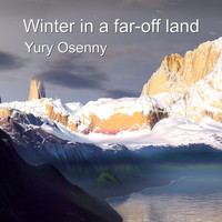 Yury Osenny - Winter in a Far-Off Land