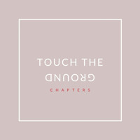 Chapters - Touch The Ground