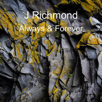J Richmond / - Always & Forever