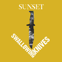 Sunset - Swallowing Knives (Explicit)