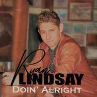 Ryan Lindsay - Doin' Alright