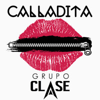 Grupo Clase - Calladita