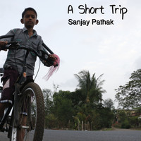 Sanjay Pathak - A Short Trip (Instrumental Version) (Instrumental Version)