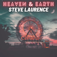 Steve Laurence - Heaven & Earth