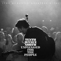 Tenth Avenue North - Unplugged for the People (The Acoustic Greatest Hits)
