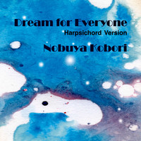NOBUYA KOBORI - Dream for Everyone (Harpsichord Version) (Harpsichord Version)
