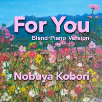 NOBUYA KOBORI - For You (Blend Piano Version) (Blend Piano Version)