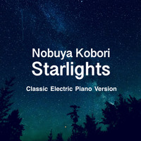 NOBUYA KOBORI - Starlights (Classic Electric Piano Version) (Classic Electric Piano Version)