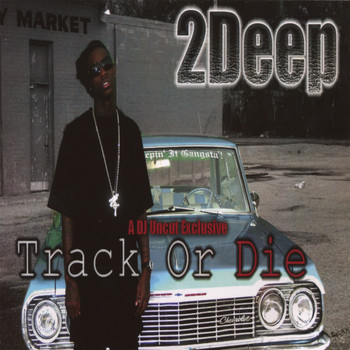 2deep - Track Or Die