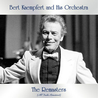 Bert Kaempfert And His Orchestra - The Remasters (All Tracks Remastered)