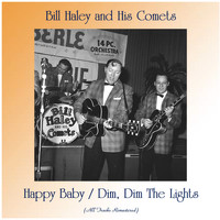 Bill Haley and his Comets - Happy Baby / Dim, Dim The Lights (All Tracks Remastered)
