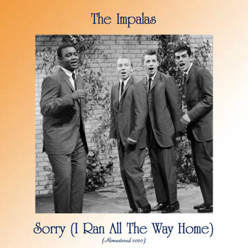 The Impalas - Sorry (I Ran All The Way Home) (Remastered 2020)