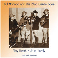 Bill Monroe and His Blue Grass Boys - Toy Heart / John Hardy (Remastered 2020)