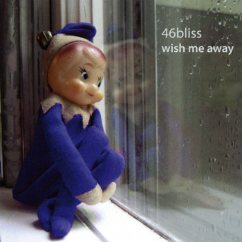 46bliss - Wish Me Away