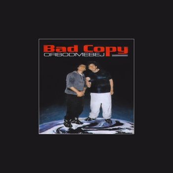 Bad Copy - Orbod Mebej