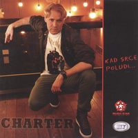 Charter - Kad srce poludi...