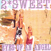 2* Sweet - Eyes of an Angel