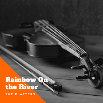The Platters - Rainbow On the River