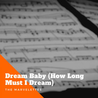 The Marvelettes - Dream Baby (How Long Must I Dream)