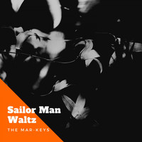 The Mar-Keys - Sailor Man Waltz