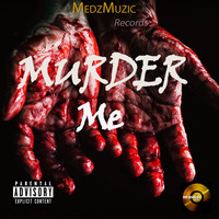 MedzMuzic Records - Murder Me (Explicit)
