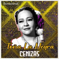 Toña La Negra - Cenizas (Remastered)