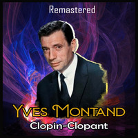 Yves Montand - Clopin-Clopant (Remastered)