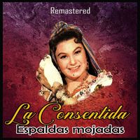 La Consentida - Espaldas Mojadas (Remastered)
