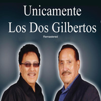 Los Dos Gilbertos - Unicamente los Dos Gilbertos (Remastered)