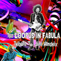 Loopus in fabula - The Loopus in Fabula Tribute to Jimi Hendrix