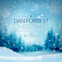 Dan Forrest & Beckenhorst Singers - A Dan Forrest Christmas