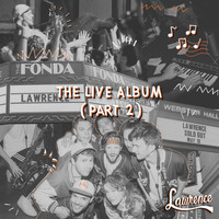 Lawrence - The Live Album (Part 2)