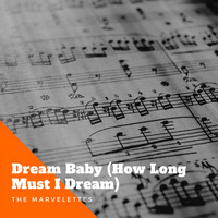 The Marvelettes - Dream Baby (How Long Must I Dream)