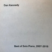 Dan Kennedy - Best of Solo Piano, 2007-2018 (Remastered)
